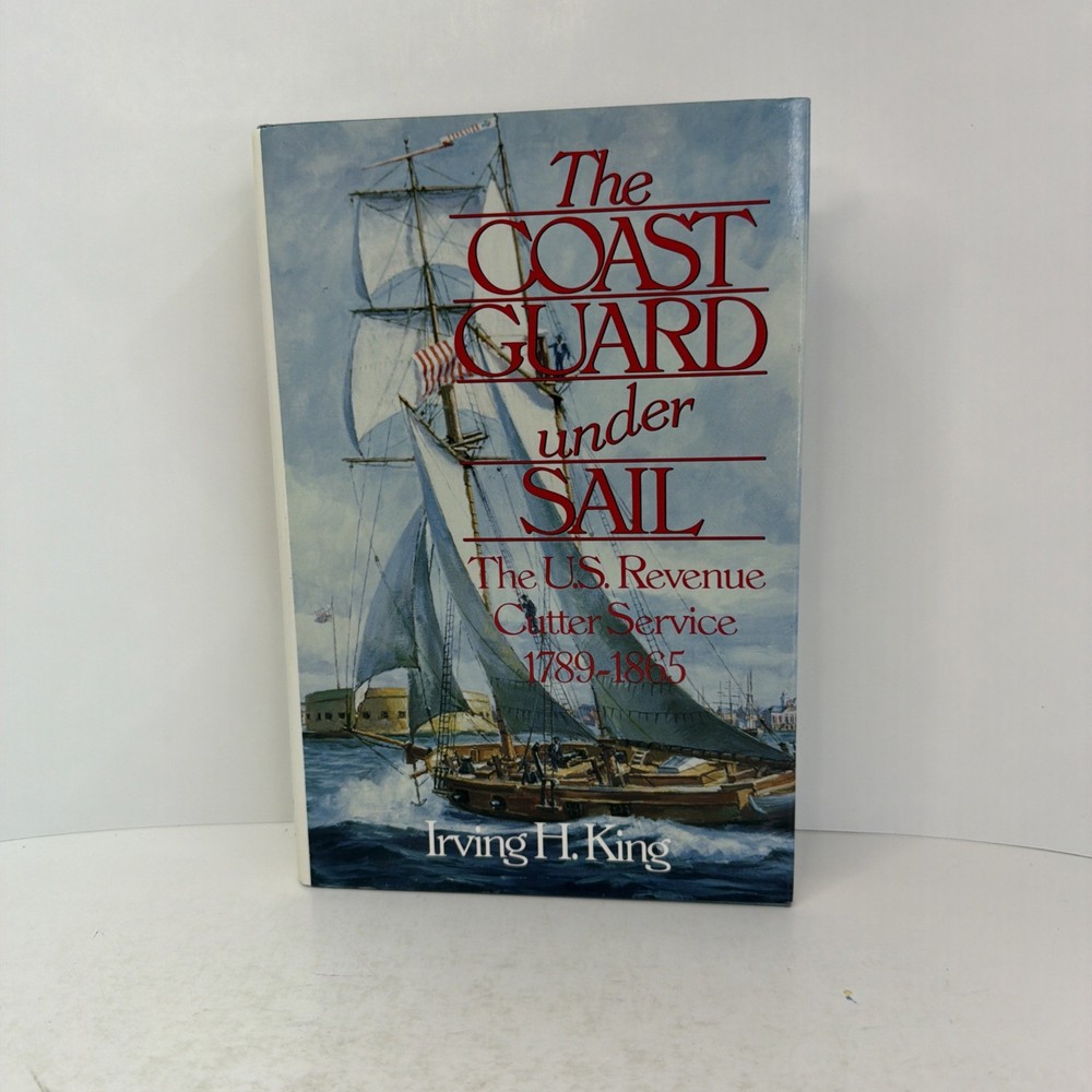 Coast Guard Under Sail: U.S. Revenue Cutter Service 1789-1865 HCDJ