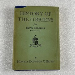 History of the O’BRIENS : from Brian Boroimhe A.D. 1000 to 1945 HCDJ illustrated