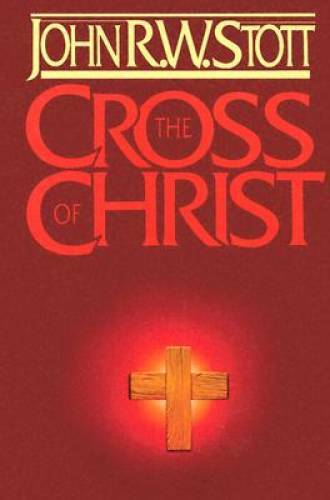 The Cross of Christ – Hardcover By Stott, Dr. John R.W. – GOOD