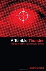 A TERRIBLE THUNDER: THE STORY OF THE NEW ORLEANS SNIPER By Peter Hernon **NEW**