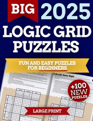 The Big Logic Grid Puzzle Book for Adults 2025. +100 Engaging Puzzles for Beginn