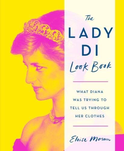 The Lady Di Look Book: What Diana Was Trying to Tell Us Through – VERY GOOD