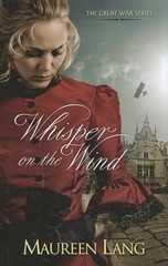 Whisper on the Wind (The Great War Series, 2) by Maureen Lang