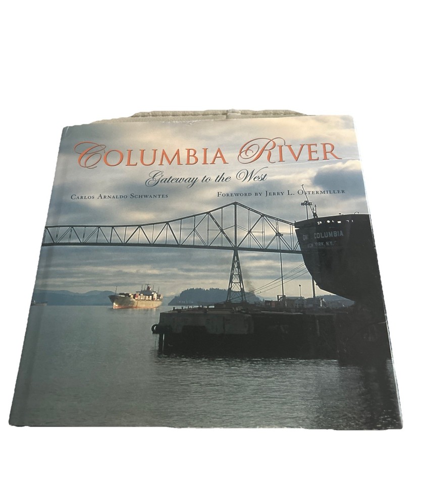 Columbia River : Gateway to the West by Carlos A. Schwantes (2000, Hardcover)