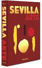 SEVILLA ARTE – NEW ASSOULINE TRAVEL BOOK for 2024 – IN STOCK, READY TO SHIP!