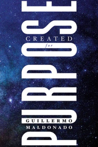 Created for Purpose – Paperback By Maldonado, Guillermo – VERY GOOD