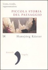 Hansjörg Küster Piccola storia del paesaggio. Uomo, mond (Paperback) (UK IMPORT)
