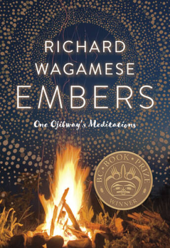 Embers: One Ojibway’s Meditations – Paperback By Wagamese, Richard – VERY GOOD