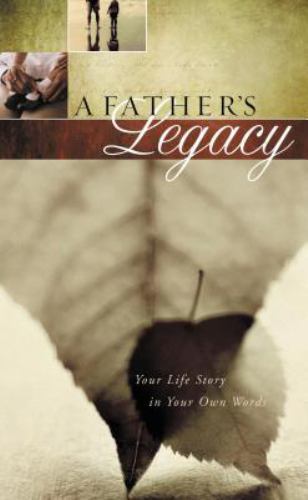 A Father’s Legacy: Your Life Story in Your Own- spiral-bound, Nelson, 1404113320