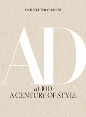 Architectural Digest at 100 : A Century of Style, Hardcover by Astley, Amy (E…