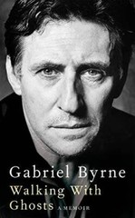 Walking With Ghosts: A Memoir – Hardcover By Byrne, Gabriel – VERY GOOD
