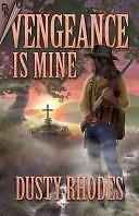 Vengeance Is Mine by Dusty Rhodes