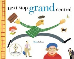 Next Stop Grand Central – Hardcover By Kalman, Maira – GOOD