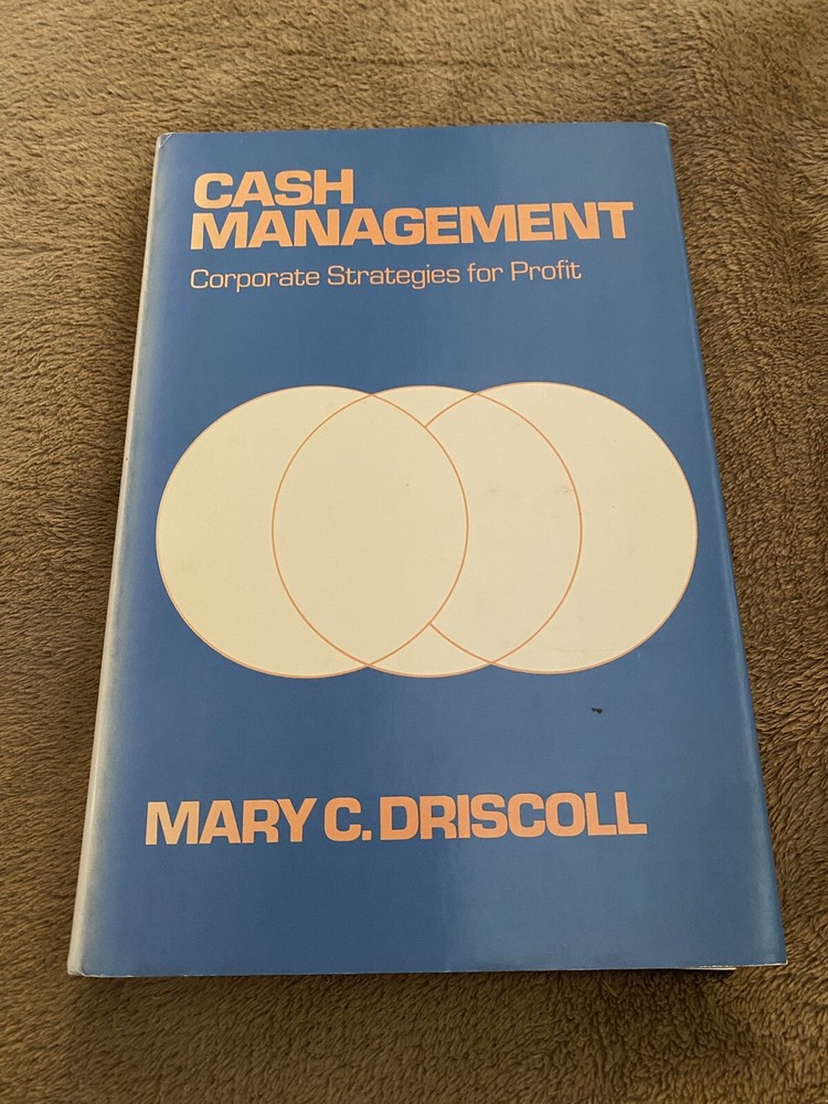 Cash Management – Corporate Strategies for Profit – 1983 – Driscoll – 1/1 – HCDJ