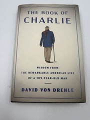 The Book of Charlie: Wisdom from the Remarkable American Life of a 109-Year-Old