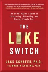 The Like Switch: An Ex-FBI Agent’s Guide to Influencing, Attracting, and – GOOD