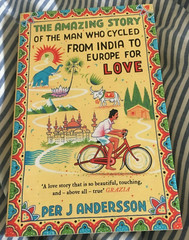 PER J. ANDERSSON, THE AMAZING STORY OF THE MAN WHO CYCLED INDIA TO EUROPE LOVE