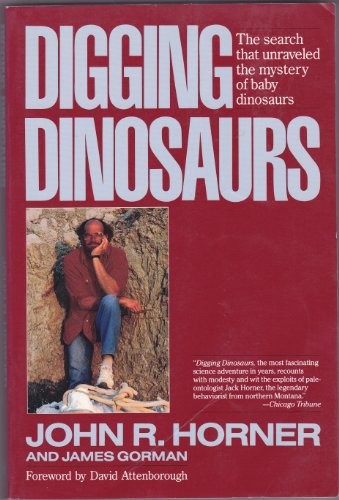 Digging Dinosaurs: The Search That Unraveled the Mystery of Baby Dinosaurs by J