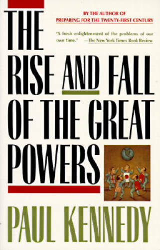 The Rise and Fall of the Great Powers – Paperback By Kennedy, Paul – GOOD