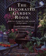 The Decorated Garden Room: Interior Design for Your Outside – VERY GOOD