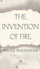 The Invention of Fire: A Novel, Holsinger, Bruce, Good Book