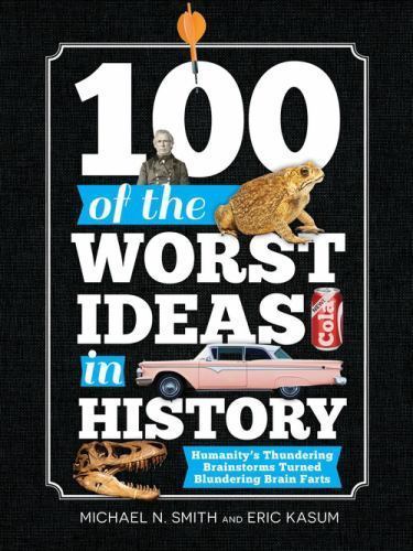 100 of the Worst Ideas in History: Hila- 9781402293917, Michael Smith, paperback