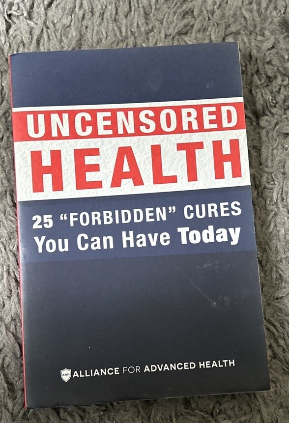 Uncensored Health 25 Forbidden Cures You Can Have Today By Alliance For Advanced