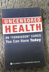 Uncensored Health 25 Forbidden Cures You Can Have Today By Alliance For Advanced