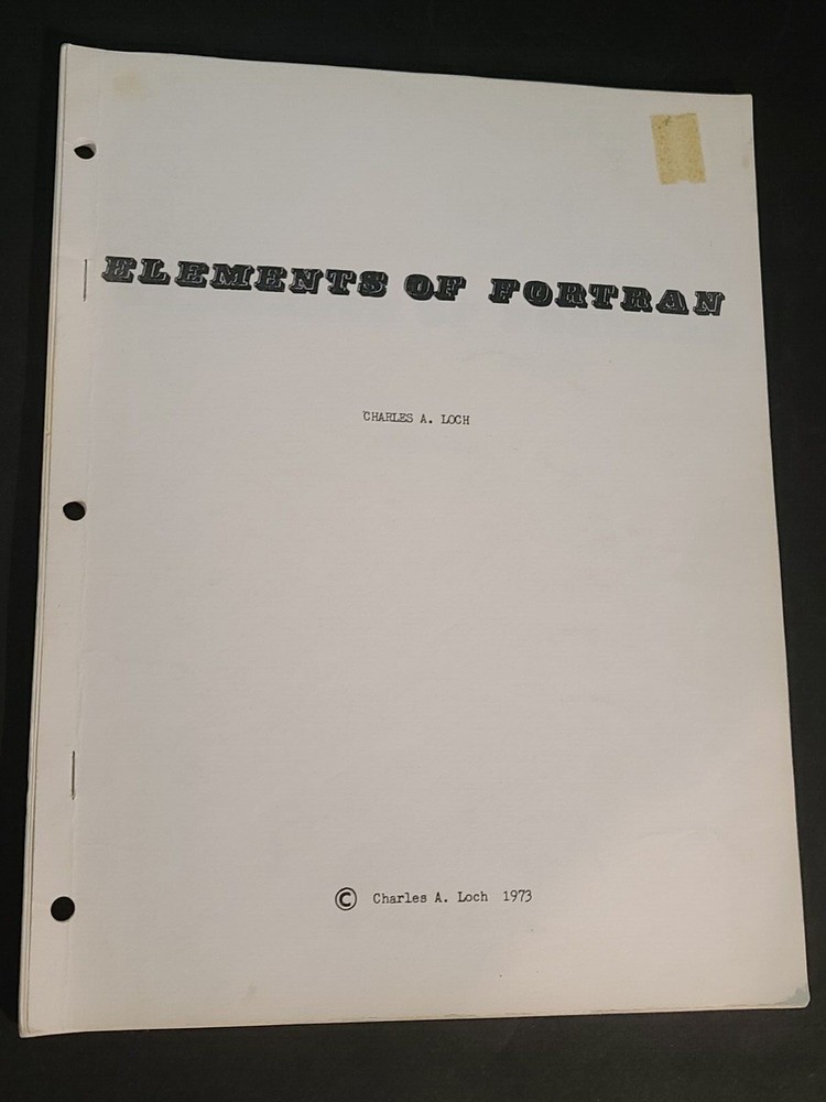 Elements of Fortran By Charles A. Loch 53 Pages 1973