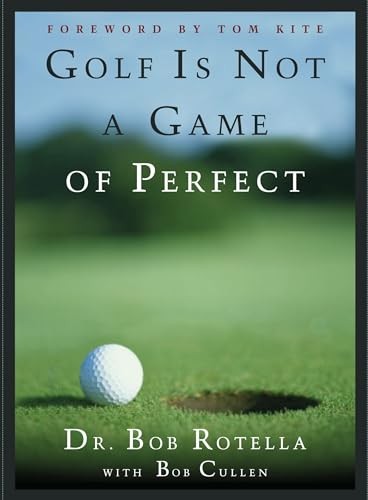 Golf is Not a Game of Perfect – Hardcover By Rotella, Dr. Bob – VERY GOOD
