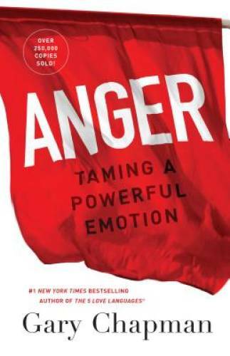 Anger: Taming a Powerful Emotion – Paperback By Chapman, Gary Dr. – VERY GOOD