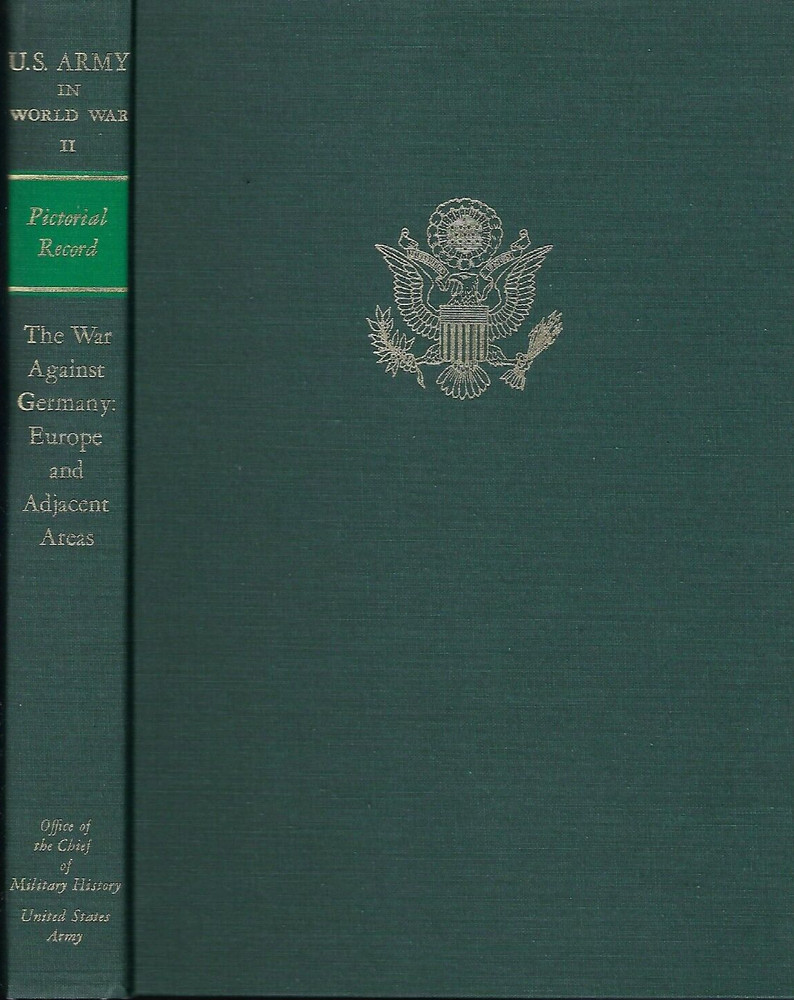 The War Against Germany, Europe, Adjacent Areas (Pictorial) (US Army in WWII)