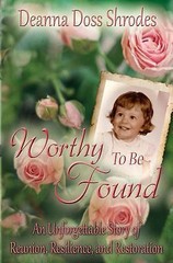 Worthy To Be Found: An Unforgettable Story of Re- paperback, 0985616865, Shrodes
