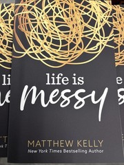 Life Is Messy, by Matthew Kelly
