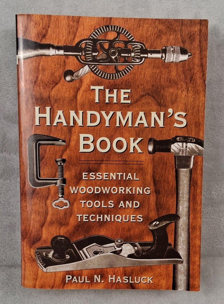 THE HANDYMAN’S BOOK: ESSENTIAL WOODWORKING TOOLS AND By Paul N. Hasluck Vintage