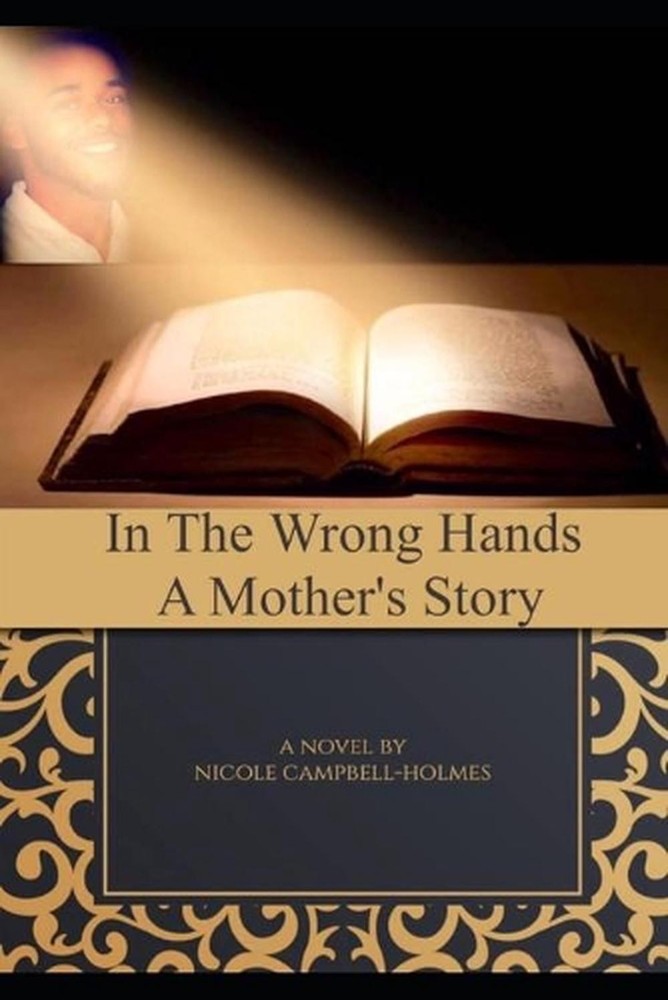 In The Wrong Hands: A Mother’s Story by Nicole Campbell-Holmes (English) Paperba