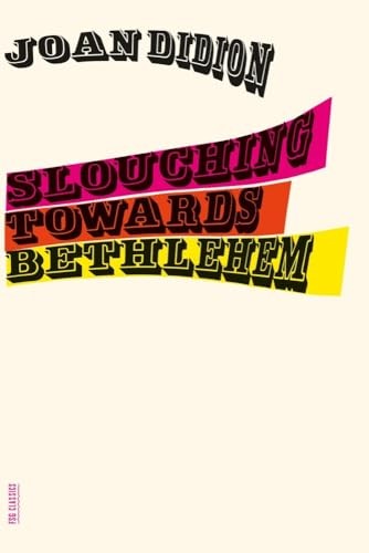 Slouching Towards Bethlehem: Essays (FSG Classics) – paperback Didion, Joan