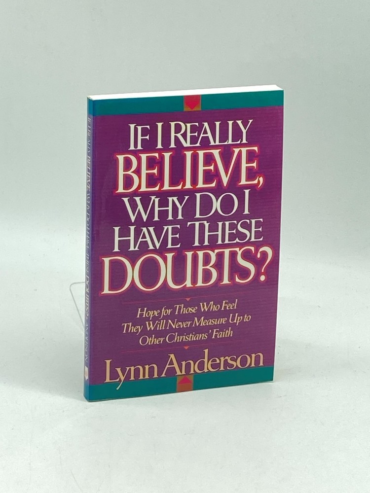 If I Really Believe, why Do I Have These Doubts? Hope for Those Who Feel They