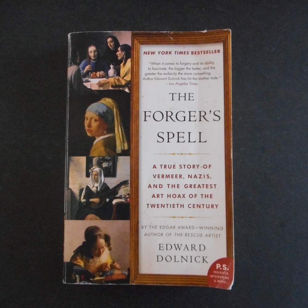 Forger’s Spell : A True Story of Vermeer, Nazis, and the Art Hoax Edward Dolnick