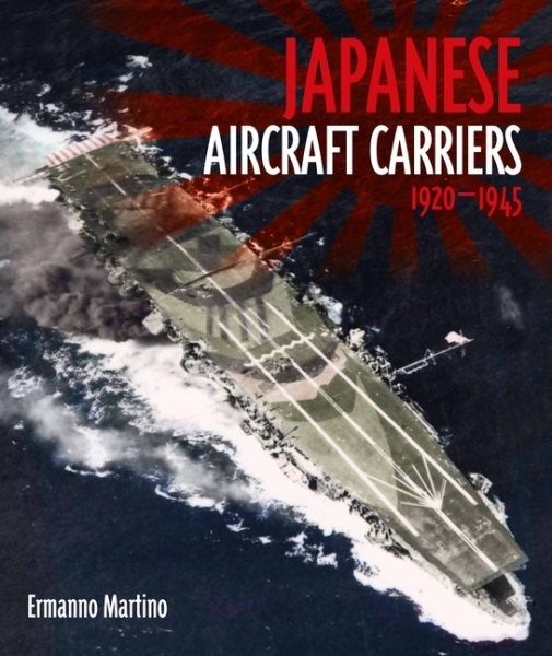Japanese Aircraft Carriers, 1920-1945, Hardcover by Martino, Ermanno, Brand N…