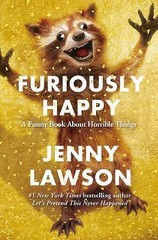 Furiously Happy: A Funny Book About Horribl- Jenny Lawson, 1250077001, hardcover