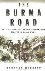 THE BURMA ROAD: THE EPIC STORY OF THE CHINA-BURMA-INDIA By Donovan Webster Mint