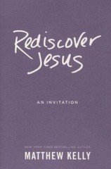 Rediscover Jesus – Hardcover By Matthew Kelly – GOOD