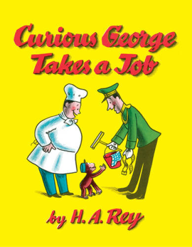 Curious George Takes a Job – Hardcover By Rey, H. A. – GOOD