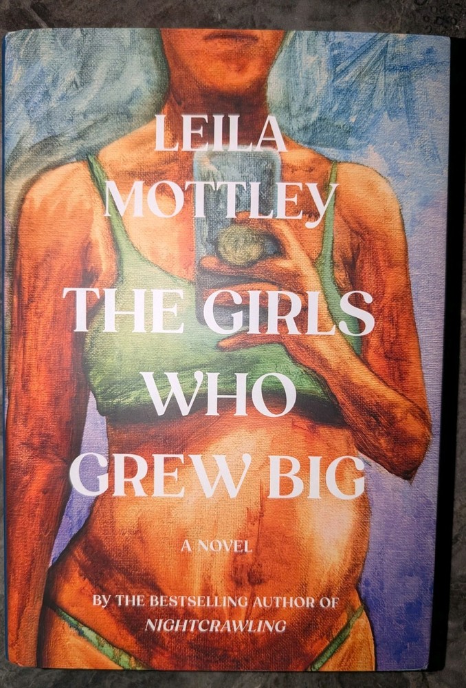 The Girls Who Grew Big A Novel by Leila Mottley 2025 Hardcover Unread Good