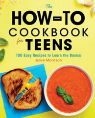 The How-To Cookbook for Teens: 100 Easy Recipes to Learn the Basics – GOOD
