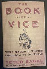 The Book of Vice: Very Naughty Things [and How to Do Them] , Sagal, Peter