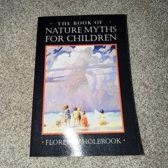 Book of Nature Myths for Children by Florence Holbrook (1997, Trade Paperback)