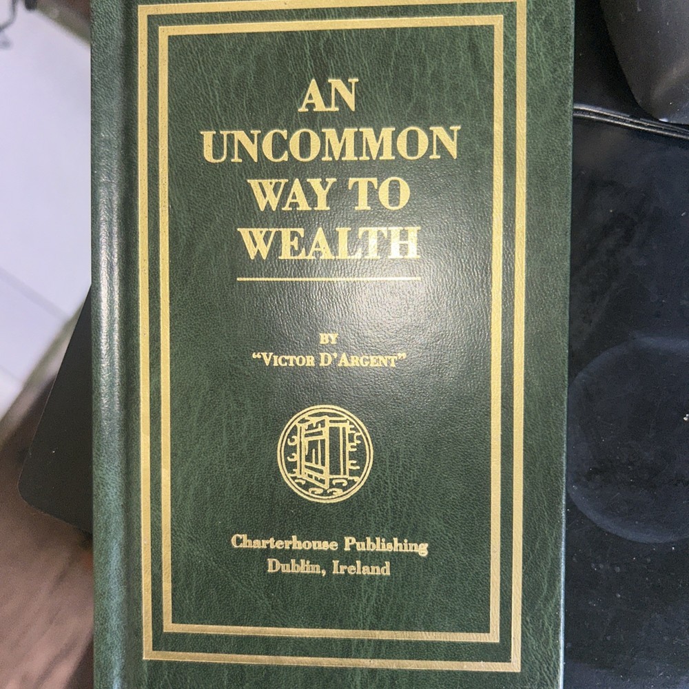 AN UNCOMMON WAY TO WEALTH by „Victor D’Argent Ken Roberts Co. Trans. NEW HC 1994
