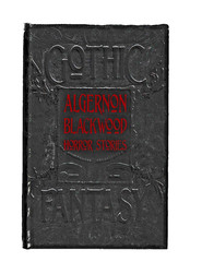 Algernon Blackwood Horror Stories (Gothic Fantasy) **Supernatural Fiction**